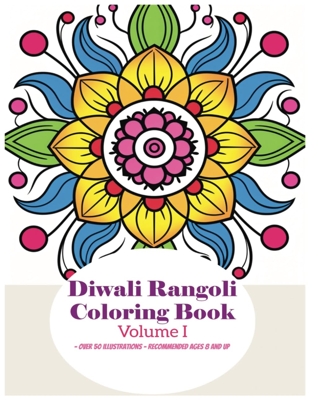 Amazon Diwali Rangoli Coloring Book Volume I Over 50 Illustrations Recommended Ages 8 And Up 9798863099040 Kellenberger Jared Books Amazon Diwali Rangoli Coloring Book Volume I Over 50 Illustrations Recommended Ages 8 And Up 9798863099040 Kellenberger Jared Books
