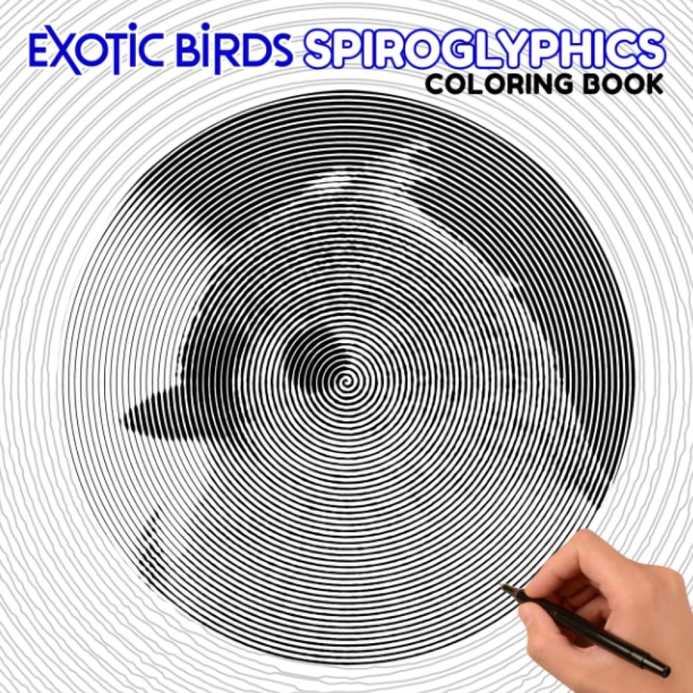 Exotic Birds Spiroglyphics Coloring Book Collection Of Lots Of Birds With 40 Spiral Coloring Pages Inside Gifts To Relax And Enjoy Fun Time Regan Ahyan Regan Amazon de Books